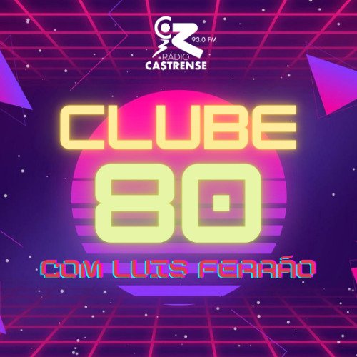Clube 80 – 1ª parte – 26 de julho de 2025